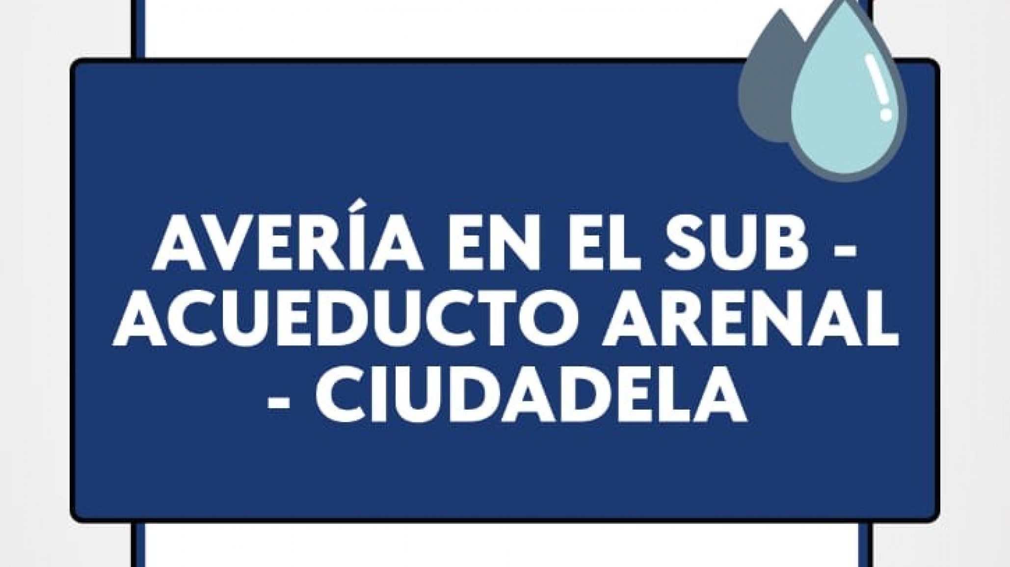 Corte de agua en siete barrios por avería en el sub-acueducto Arenal-Ciudadela