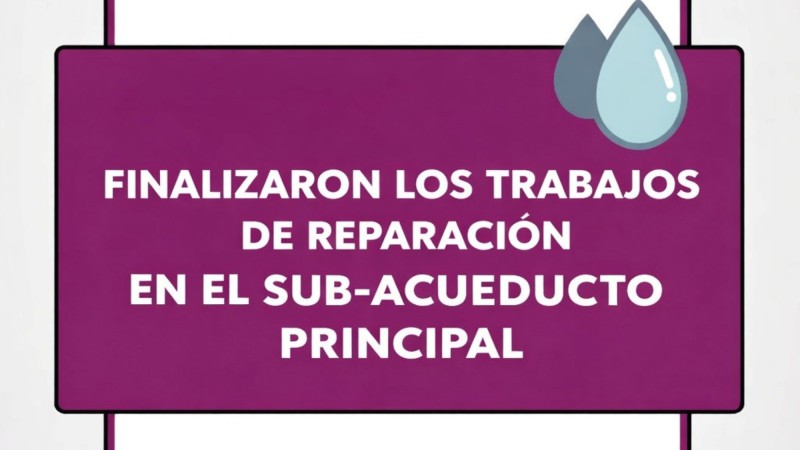 Finalizaron los trabajos de reparación en el sub-acueducto principal y comienza la normalización del agua